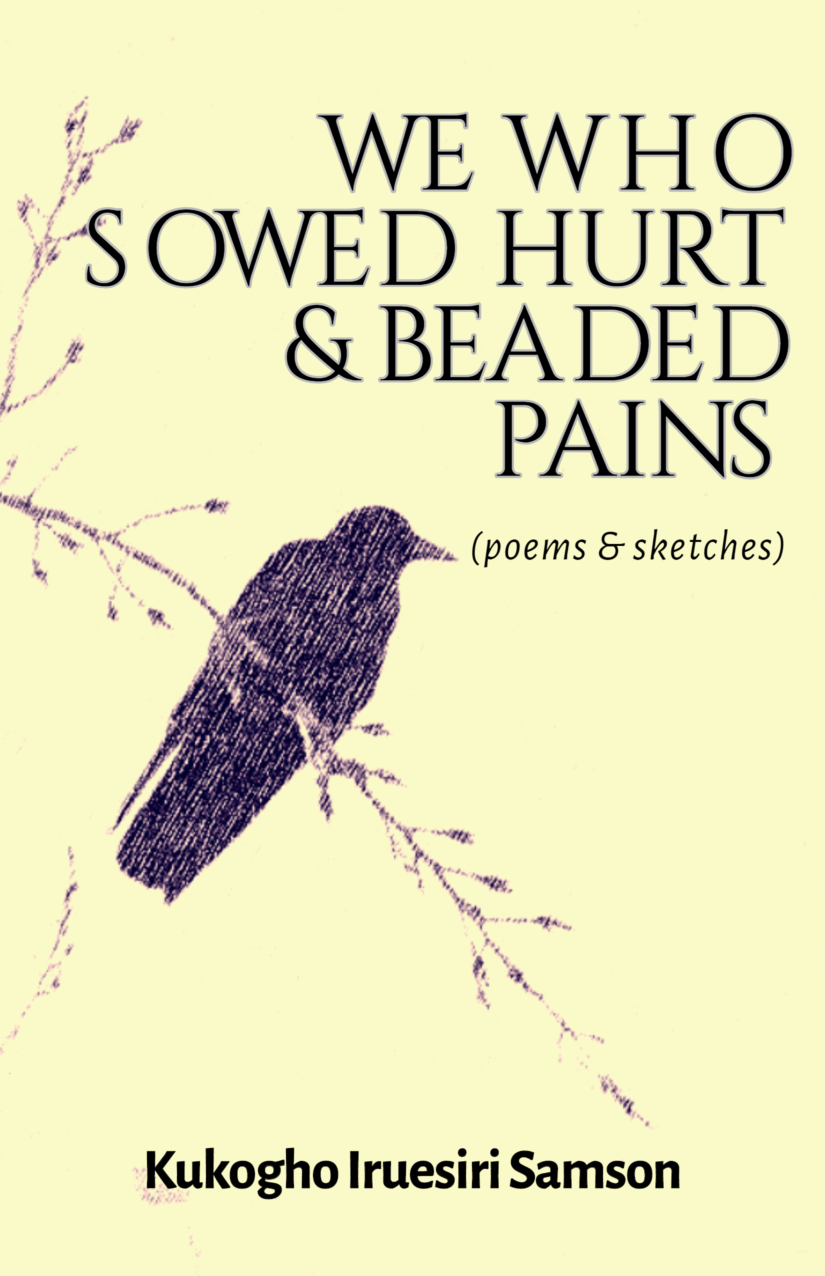 WE WHO SOWED HURT & BEADED PAINS (2ND EDITION) BY KUKOGHO IRUESIRI