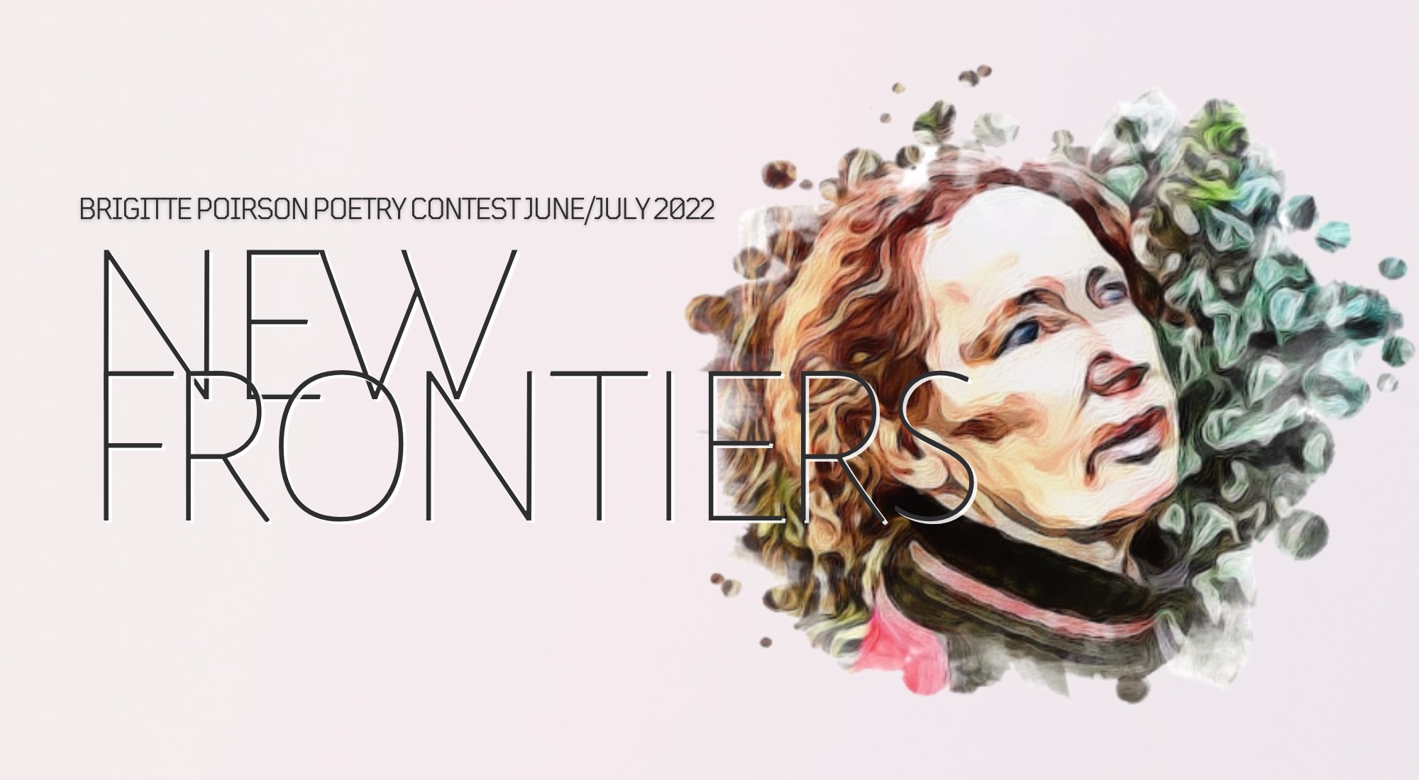 CALL FOR SUBMISSIONS: BRIGITTE POIRSON POETRY CONTEST (JUNE/JULY 2022) – ‘YOUR NEW FRONTIER’